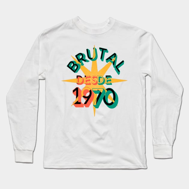 In Spanish: Birthday 1970 retro. Phrase in Spanish sou brutal, to celebrate happy birthday to those born in 1970 Long Sleeve T-Shirt by Rebeldía Pura